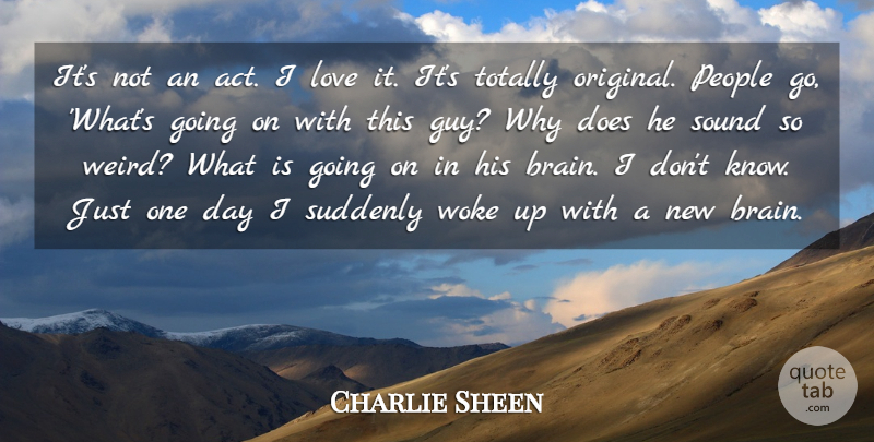 Charlie Sheen Quote About Love, People, Guy: Its Not An Act I...