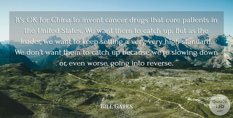 Bill Gates Quote About Cancer, Leader, Drug: Its Ok For China To...
