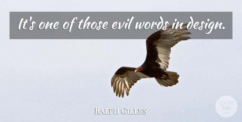 Ralph Gilles Quote About Design, Evil, Words: Its One Of Those Evil...