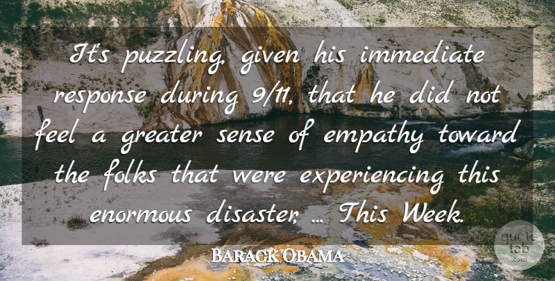 Barack Obama Quote About Empathy, Enormous, Folks, Given, Greater: Its Puzzling Given His Immediate...