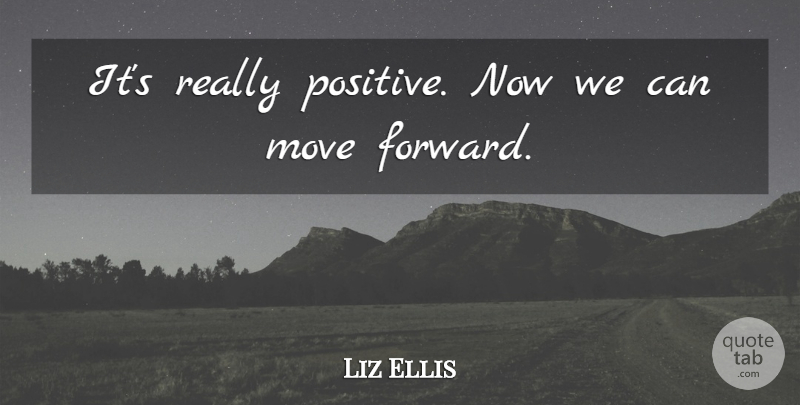 Liz Ellis Quote About Move: Its Really Positive Now We...