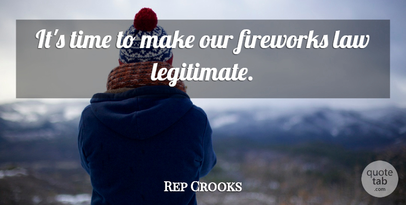 Rep Crooks Quote About Fireworks, Law, Time: Its Time To Make Our...