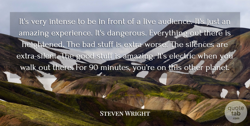 Steven Wright Quote About Silence, Stuff, Silent: Its Very Intense To Be...