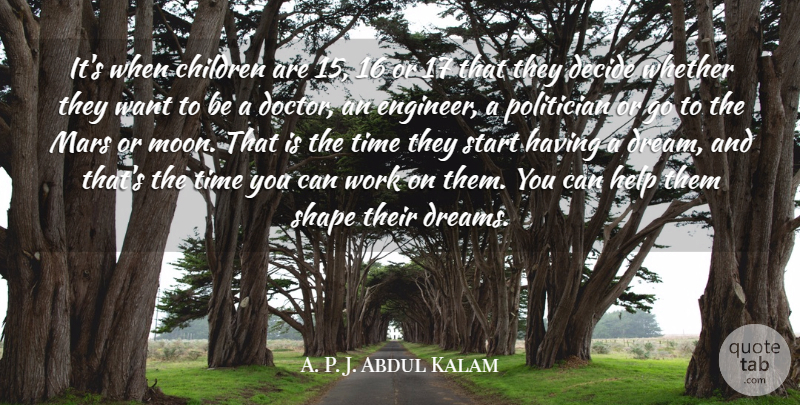 A. P. J. Abdul Kalam Quote About Children, Decide, Dreams, Help, Mars: Its When Children Are 15...