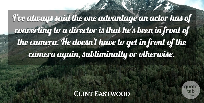 Clint Eastwood Quote About Front: Ive Always Said The One...