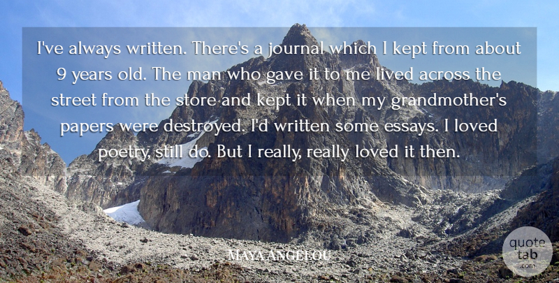 Maya Angelou Quote About Grandmother, Men, Years: Ive Always Written Theres A...