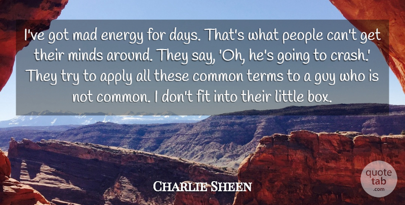 Charlie Sheen Quote About Mad, People, Guy: Ive Got Mad Energy For...