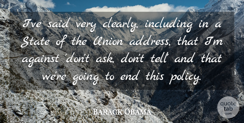 Barack Obama Quote About Against, Including, State, Union: Ive Said Very Clearly Including...