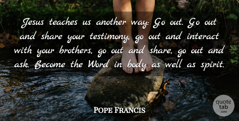 Pope Francis Quote About Brother, Jesus, Body: Jesus Teaches Us Another Way...