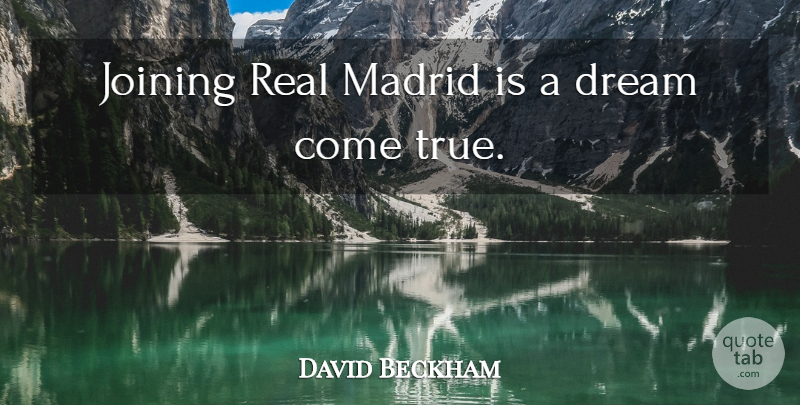 David Beckham Quote About Sports, Dream, Real: Joining Real Madrid Is A...