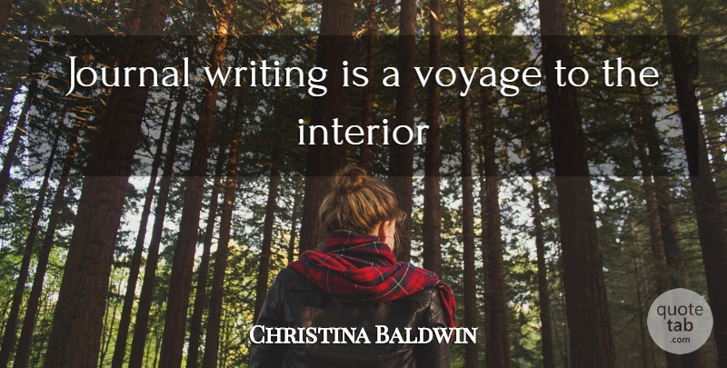 Christina Baldwin Quote About Teacher, Writing, Voyages: Journal Writing Is A Voyage...