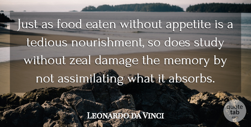 Leonardo da Vinci Quote About Memories, Intelligent, Damage: Just As Food Eaten Without...
