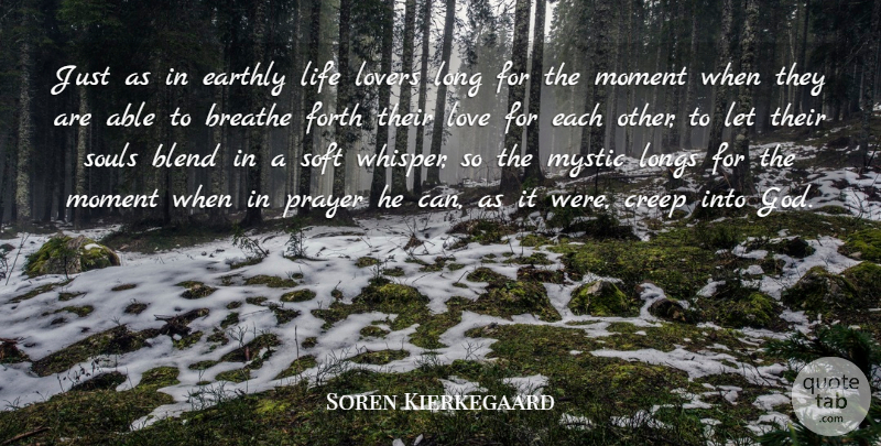 Soren Kierkegaard Quote About Love, Prayer, Long: Just As In Earthly Life...