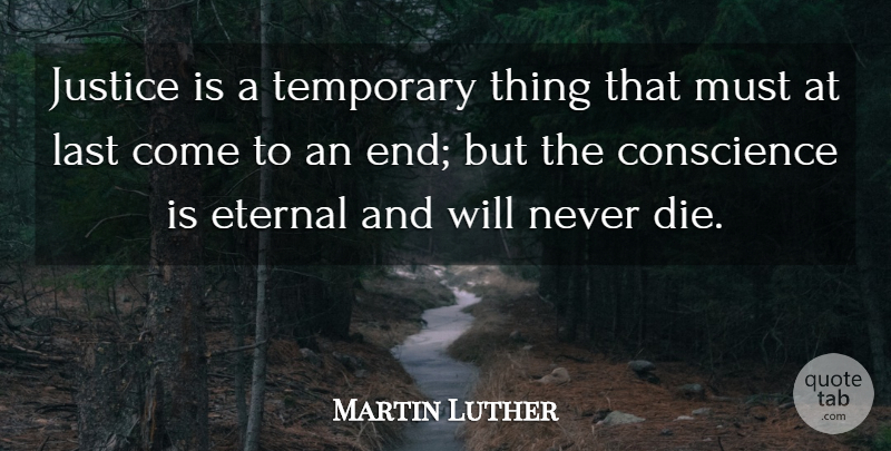 Martin Luther Quote About Justice, Lasts, Ends: Justice Is A Temporary Thing...