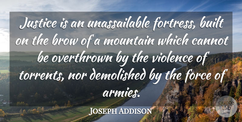 Joseph Addison Quote About Army, Hiking, Justice: Justice Is An Unassailable Fortress...