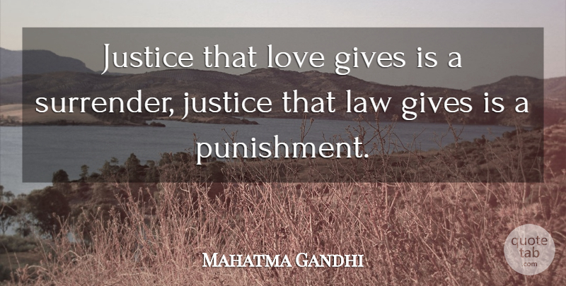 Mahatma Gandhi Quote About Love, Heart, Compassion: Justice That Love Gives Is...