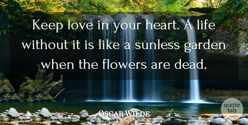 Oscar Wilde Quote About Love, Life, Best Friend: Keep Love In Your Heart...