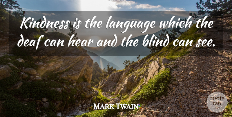 Mark Twain Quote About Inspirational, Relationship, Inspiring: Kindness Is The Language Which...