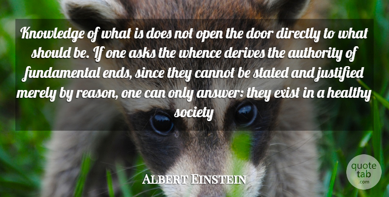 Albert Einstein Quote About Asks, Authority, Cannot, Derives, Directly: Knowledge Of What Is Does...