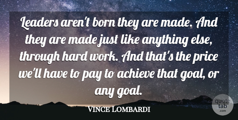 Vince Lombardi Quote About Motivational, Graduation, Leadership: Leaders Arent Born They Are...