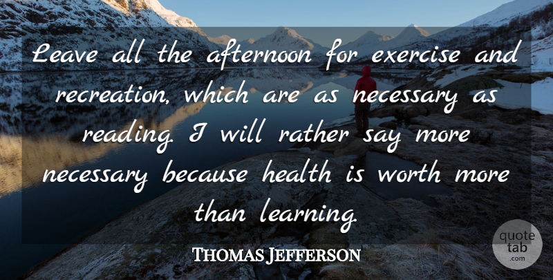 Thomas Jefferson Quote About Motivational, Fitness, Workout: Leave All The Afternoon For...