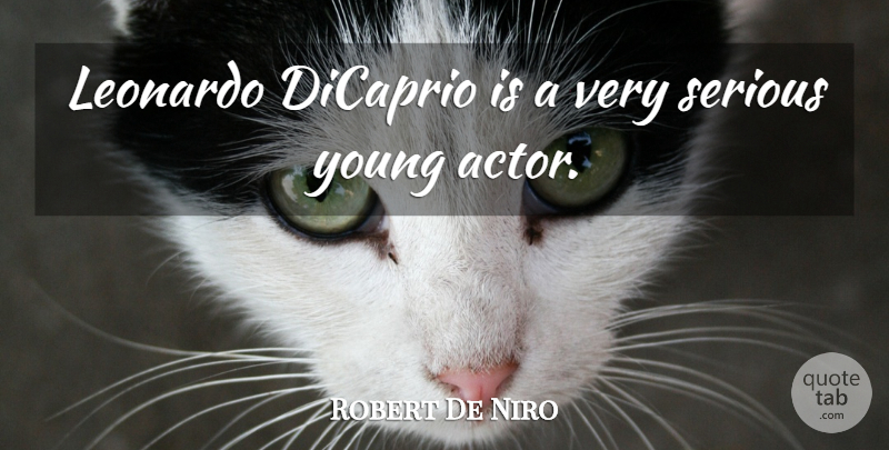 Robert De Niro Quote About undefined: Leonardo Dicaprio Is A Very...