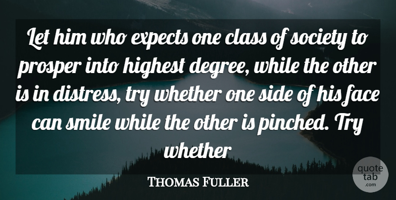 Thomas Fuller Quote About Class, Expects, Face, Highest, Prosper: Let Him Who Expects One...
