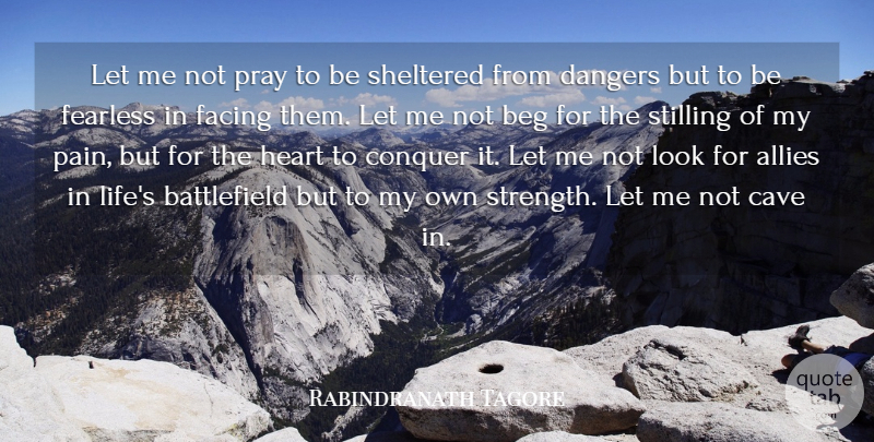 Rabindranath Tagore Quote About Life, Pain, Heart: Let Me Not Pray To...