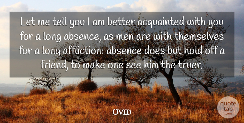 Ovid Quote About Men, Long, Affliction: Let Me Tell You I...