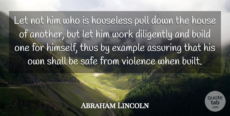 Abraham Lincoln Quote About Motivational, Work, Safety: Let Not Him Who Is...