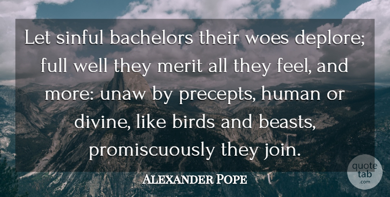 Alexander Pope Quote About Bird, Woe, Merit: Let Sinful Bachelors Their Woes...