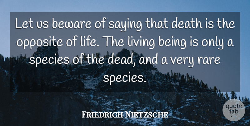Friedrich Nietzsche Quote About Life, Opposites, Existentialism: Let Us Beware Of Saying...