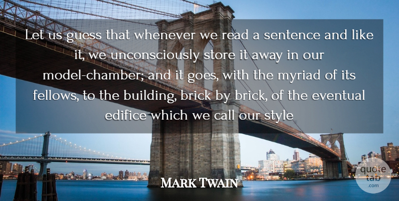 Mark Twain Quote About Brains, Brick, Call, Edifice, Eventual: Let Us Guess That Whenever...