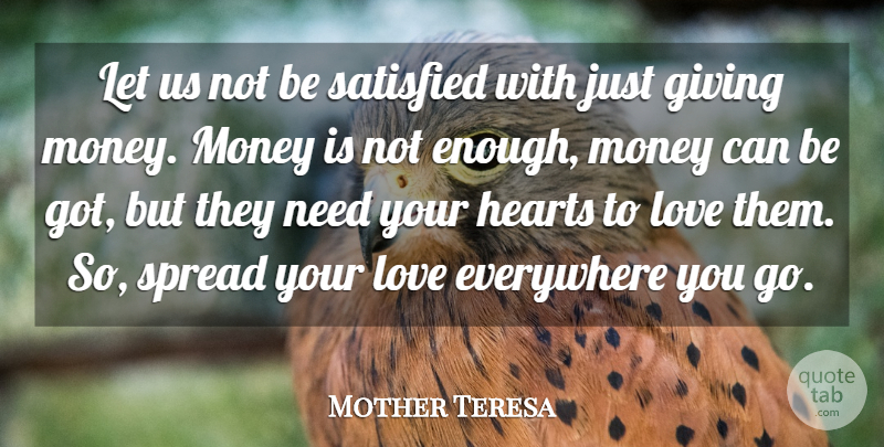 Mother Teresa Quote About Love, Peace, Money: Let Us Not Be Satisfied...