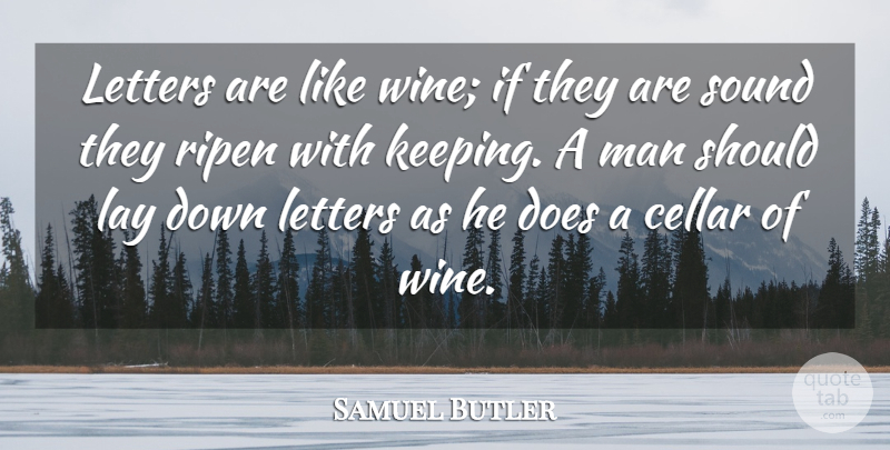 Samuel Butler Quote About Wine, Men, Letters: Letters Are Like Wine If...