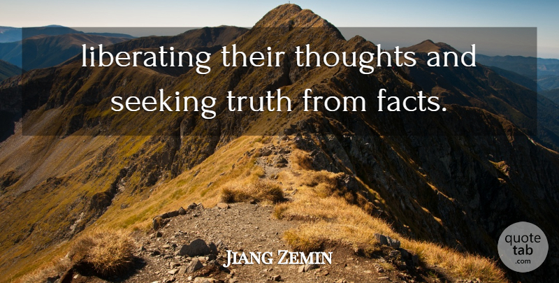Jiang Zemin Quote About Liberating, Seeking, Thoughts, Truth: Liberating Their Thoughts And Seeking...