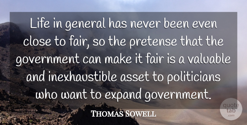 Thomas Sowell Quote About Government, Want, Politician: Life In General Has Never...