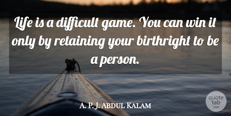 Abdul Kalam Quote About Winning, Games, Life Is: Life Is A Difficult Game...