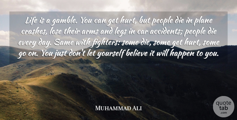 Muhammad Ali Quote About Hurt, Believe, Past: Life Is A Gamble You...