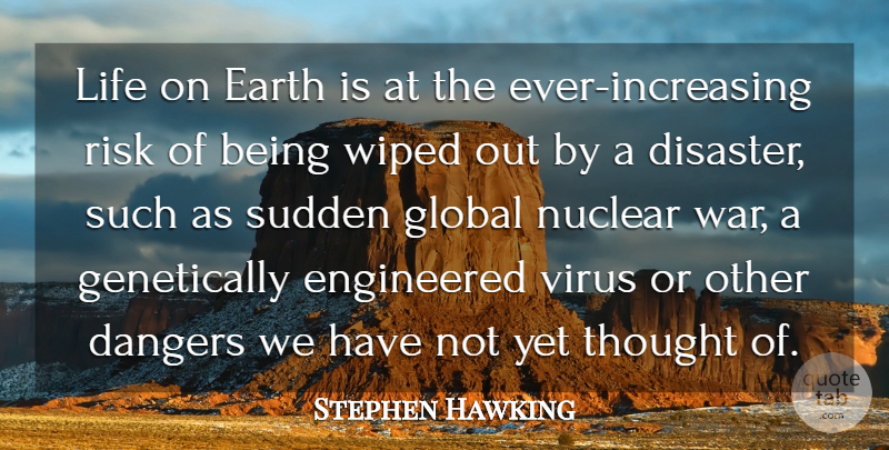 Stephen Hawking Quote About War, Thinking, Race: Life On Earth Is At...