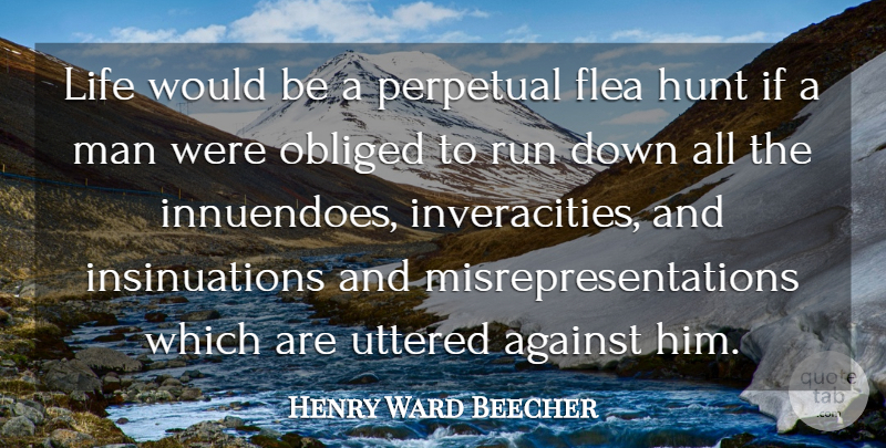 Henry Ward Beecher Quote About Running, Attitude, Men: Life Would Be A Perpetual...