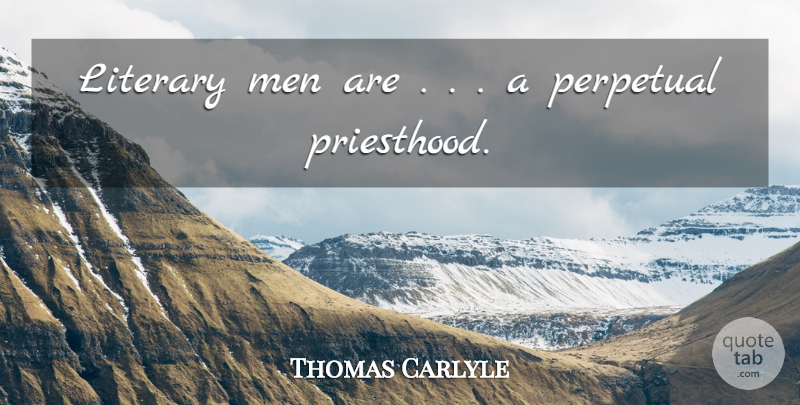 John Keats Quote About Men, Priesthood, Perpetual: Literary Men Are A Perpetual...