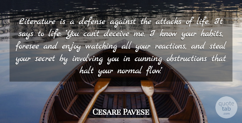 Cesare Pavese Quote About Against, Attacks, Cunning, Deceive, Defense: Literature Is A Defense Against...