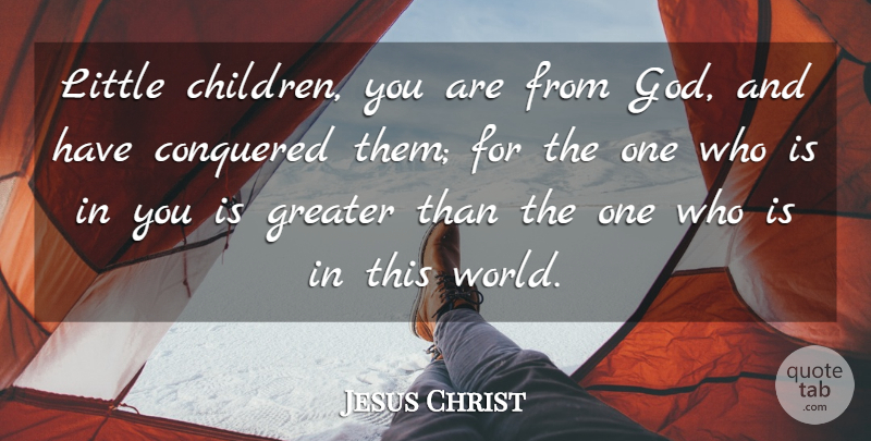 Jesus Christ Quote About God: Little Children You Are From...