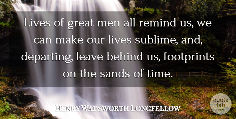 Henry Wadsworth Longfellow Quote About Behind, Footprints, Great, Leave, Lives: Lives Of Great Men All...