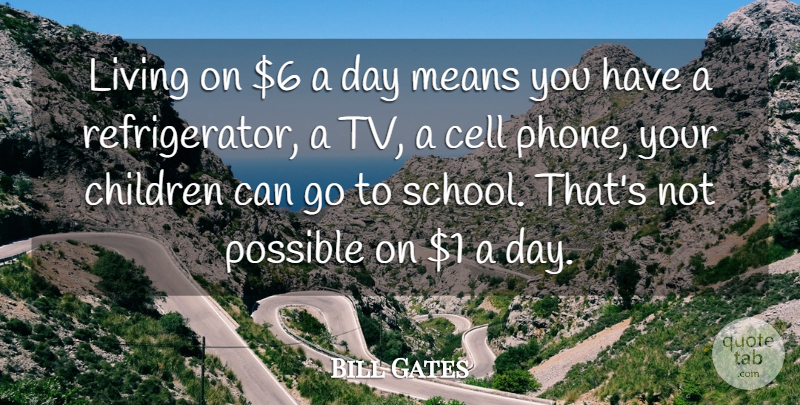Bill Gates Quote About Cell, Children, Means: Living On 6 A Day...