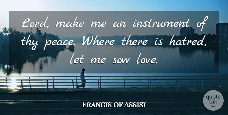 Francis of Assisi Quote About Spiritual, Prayer, Sadness: Lord Make Me An Instrument...