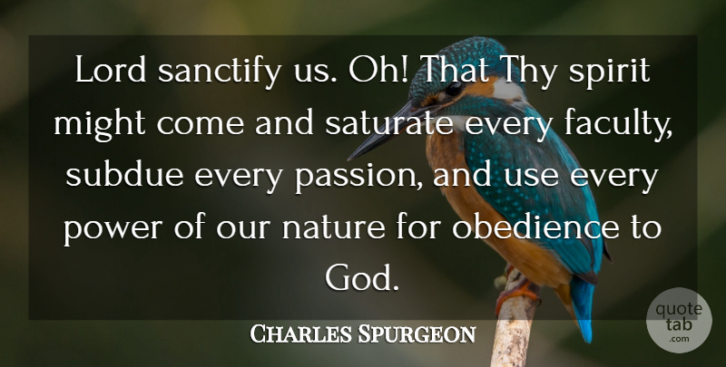 Charles Spurgeon Quote About God, Lord, Might, Nature, Obedience: Lord Sanctify Us Oh That...
