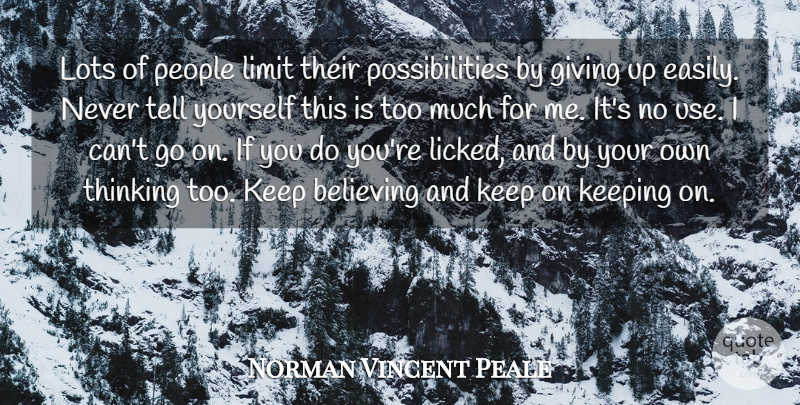 Norman Vincent Peale Quote About Giving Up, Believe, Struggle: Lots Of People Limit Their...