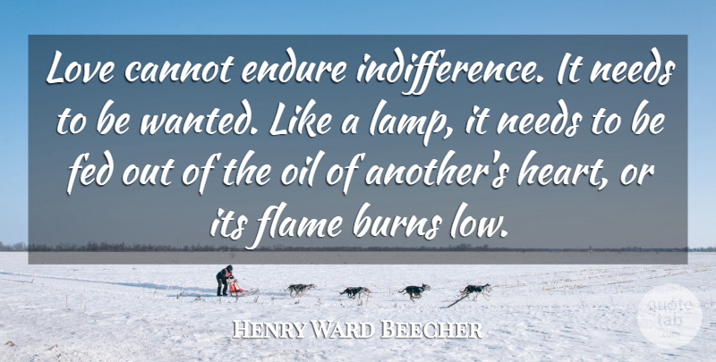 Henry Ward Beecher Quote About Love, Heart, Flames: Love Cannot Endure Indifference It...